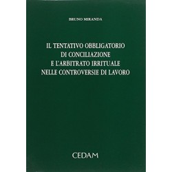 Il tentativo obbligatorio di conciliazione e l'arbitrato irrituale nelle controversie di lavoro