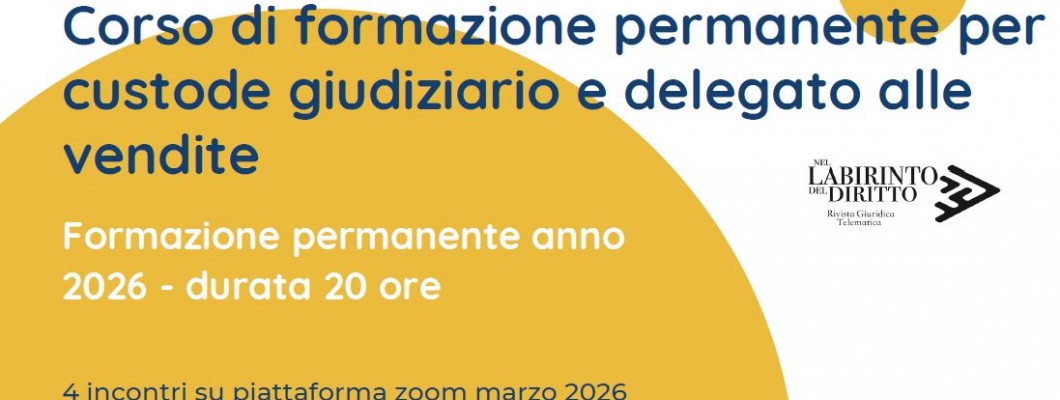 Corso online di formazione permanente Custode giudiziario e delegato alle vendite 2026